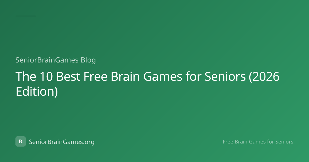 The 10 Best Free Brain Games for Seniors (2026 Edition) | SeniorBrainGames