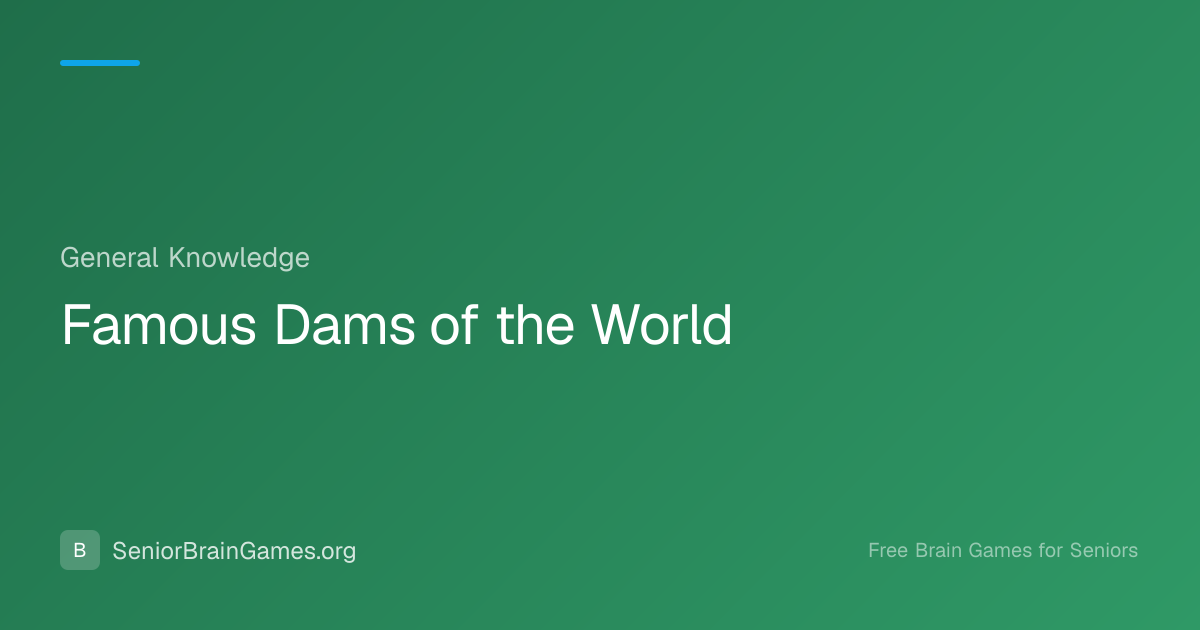 Famous Dams of the World | SeniorBrainGames