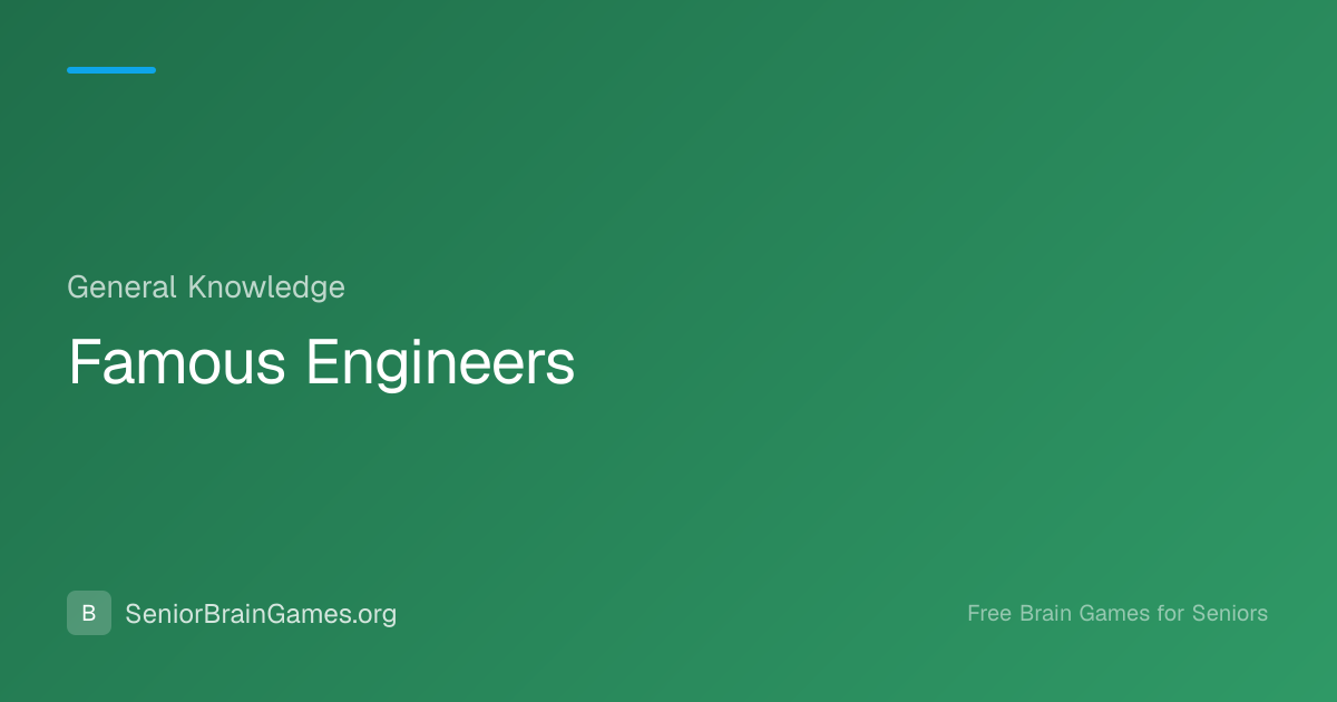 Famous Engineers | SeniorBrainGames