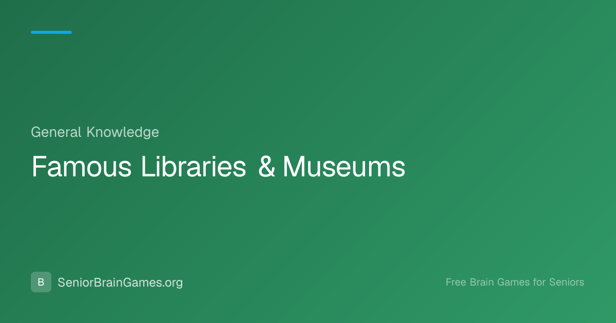 Famous Libraries & Museums | SeniorBrainGames
